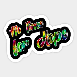 No time for Hope B Sticker